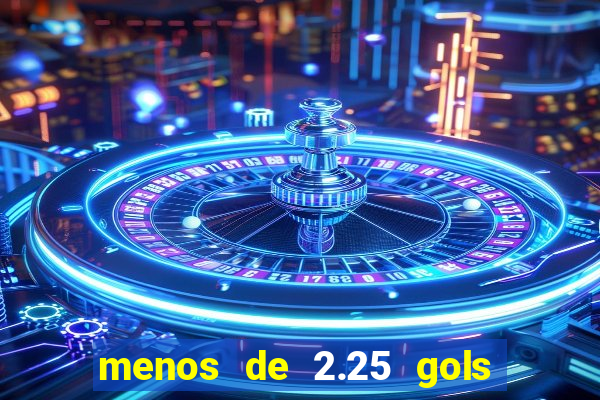 menos de 2.25 gols o que significa